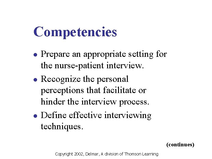 Competencies l l l Prepare an appropriate setting for the nurse-patient interview. Recognize the