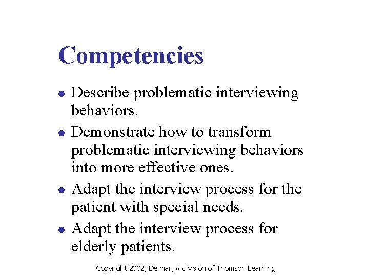 Competencies l l Describe problematic interviewing behaviors. Demonstrate how to transform problematic interviewing behaviors