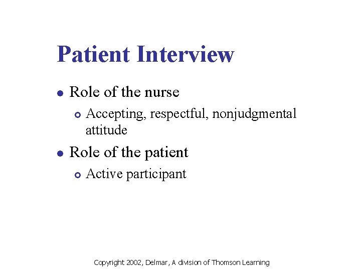 Patient Interview l Role of the nurse £ l Accepting, respectful, nonjudgmental attitude Role