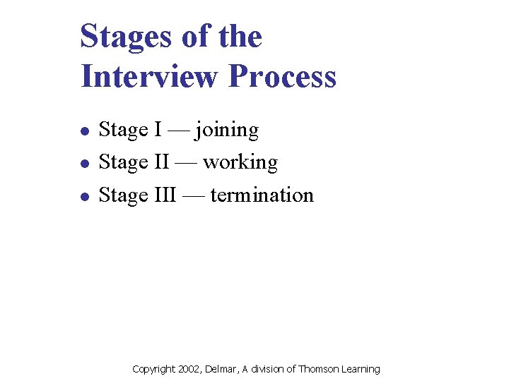 Stages of the Interview Process l l l Stage I — joining Stage II