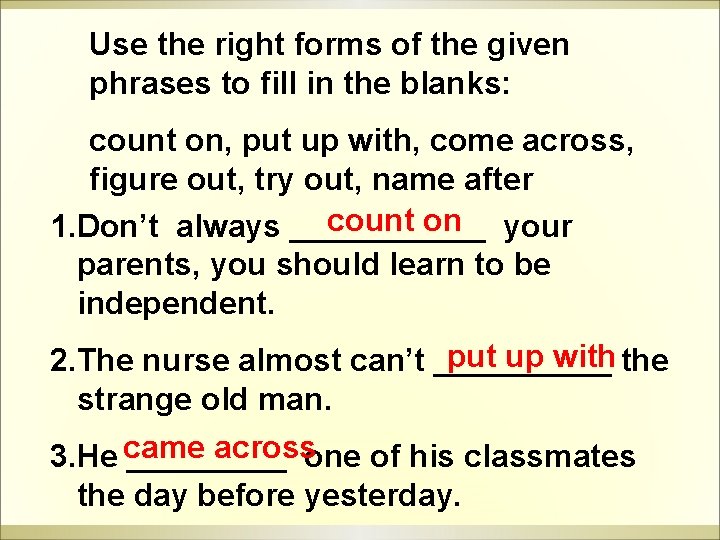 Use the right forms of the given phrases to fill in the blanks: count Use the right forms of the given phrases to fill in the blanks: count