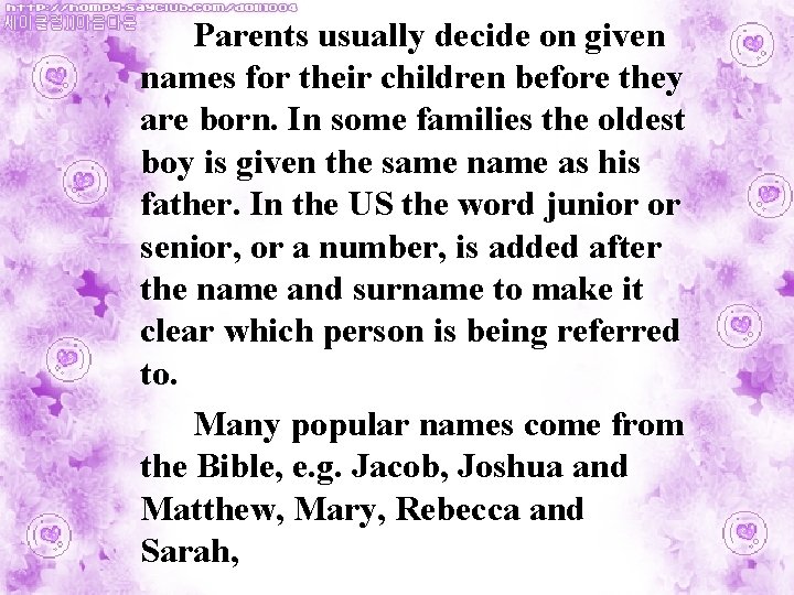 Parents usually decide on given names for their children before they are born. In Parents usually decide on given names for their children before they are born. In