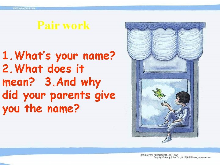 Pair work 1. What’s your name? 2. What does it mean? 3. And why Pair work 1. What’s your name? 2. What does it mean? 3. And why