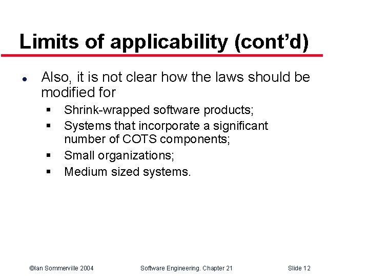 Limits of applicability (cont’d) l Also, it is not clear how the laws should