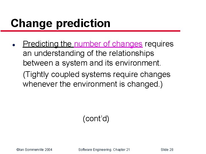 Change prediction l Predicting the number of changes requires an understanding of the relationships