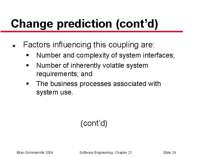 Change prediction (cont’d) l Factors influencing this coupling are: § § § Number and