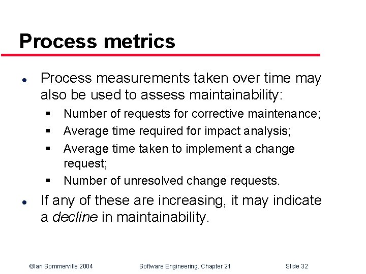 Process metrics l Process measurements taken over time may also be used to assess