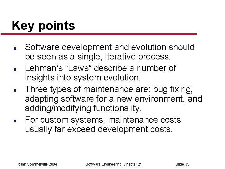 Key points l l Software development and evolution should be seen as a single,