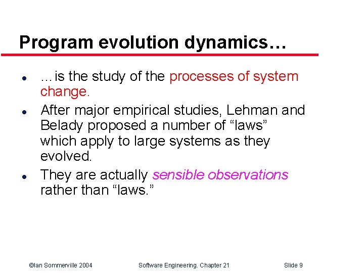 Program evolution dynamics… l l l …is the study of the processes of system