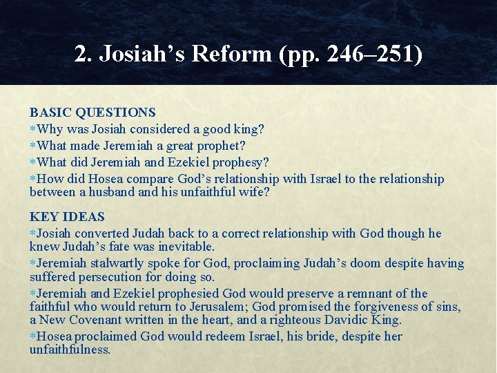 2. Josiah’s Reform (pp. 246– 251) BASIC QUESTIONS Why was Josiah considered a good