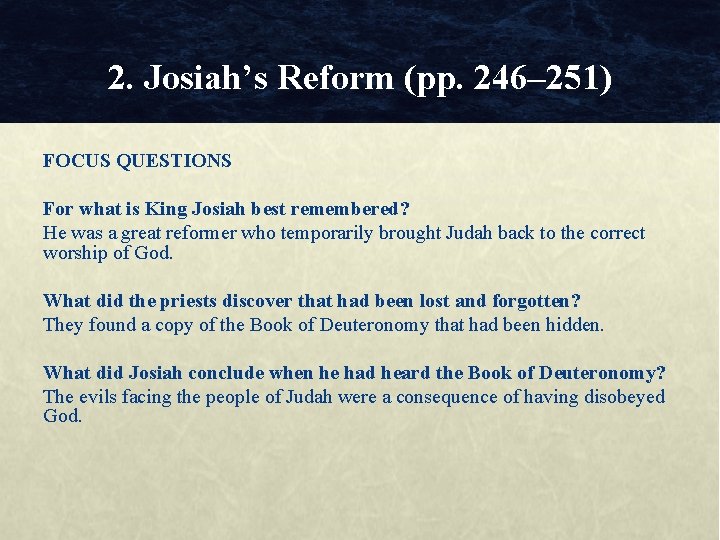 2. Josiah’s Reform (pp. 246– 251) FOCUS QUESTIONS For what is King Josiah best