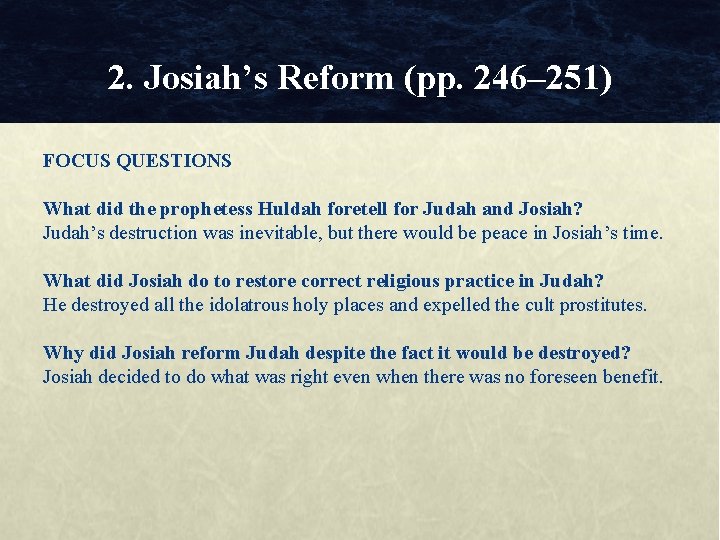 2. Josiah’s Reform (pp. 246– 251) FOCUS QUESTIONS What did the prophetess Huldah foretell