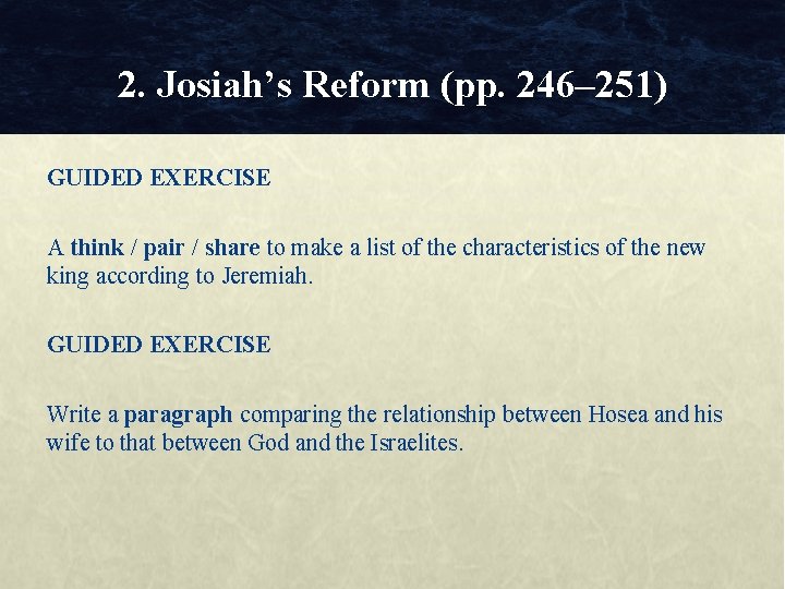 2. Josiah’s Reform (pp. 246– 251) GUIDED EXERCISE A think / pair / share