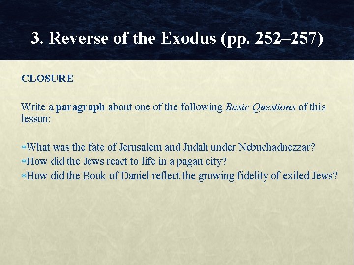 3. Reverse of the Exodus (pp. 252– 257) CLOSURE Write a paragraph about one