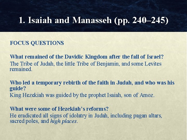 1. Isaiah and Manasseh (pp. 240– 245) FOCUS QUESTIONS What remained of the Davidic