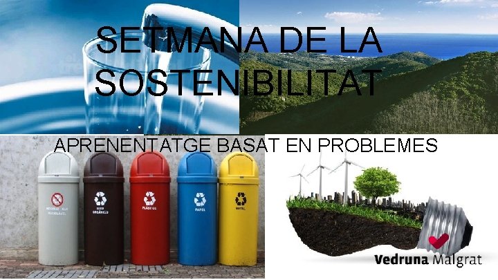 SETMANA DE LA SOSTENIBILITAT APRENENTATGE BASAT EN PROBLEMES 