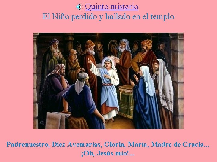 Quinto misterio El Niño perdido y hallado en el templo Padrenuestro, Diez Avemarías, Gloria,