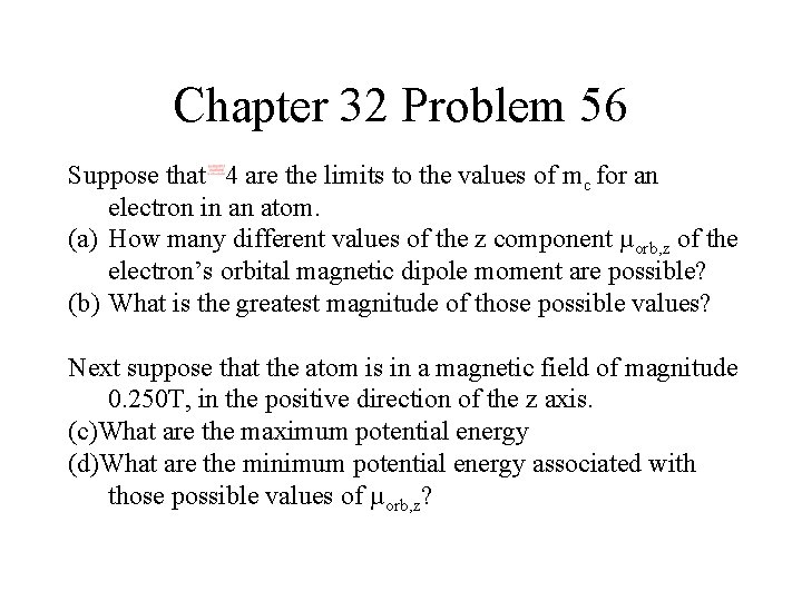 Chapter 32 Problem 56 Suppose that 4 are the limits to the values of