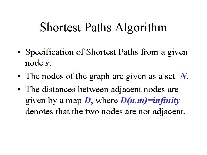 Shortest Paths Algorithm • Specification of Shortest Paths from a given node s. •