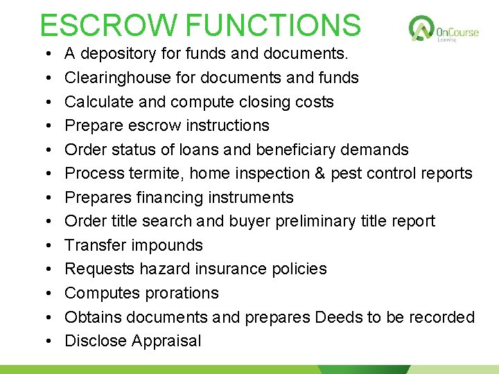 ESCROW FUNCTIONS • • • • A depository for funds and documents. Clearinghouse for