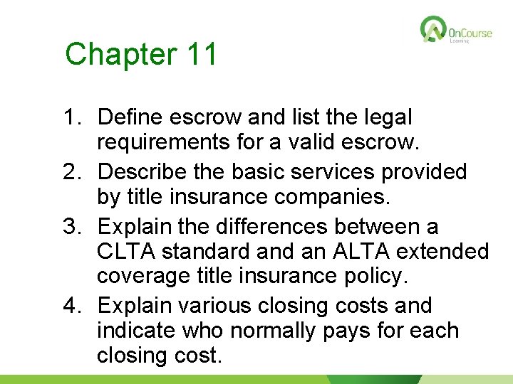 Chapter 11 1. Define escrow and list the legal requirements for a valid escrow.