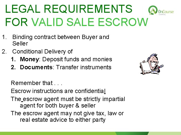 LEGAL REQUIREMENTS FOR VALID SALE ESCROW 1. Binding contract between Buyer and Seller 2.