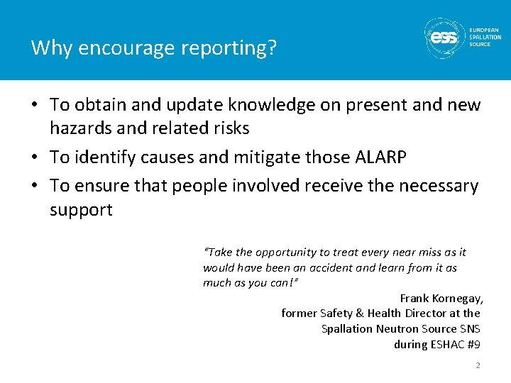 Why encourage reporting? • To obtain and update knowledge on present and new hazards Why encourage reporting? • To obtain and update knowledge on present and new hazards