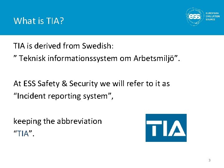 What is TIA? TIA is derived from Swedish: ” Teknisk informationssystem om Arbetsmiljö”. At What is TIA? TIA is derived from Swedish: ” Teknisk informationssystem om Arbetsmiljö”. At