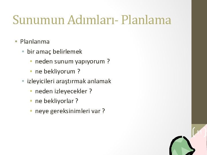 Sunumun Adımları- Planlama • Planlanma • bir amaç belirlemek • neden sunum yapıyorum ?