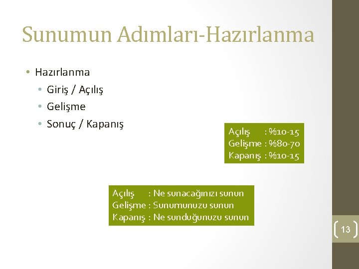 Sunumun Adımları-Hazırlanma • Giriş / Açılış • Gelişme • Sonuç / Kapanış Açılış :