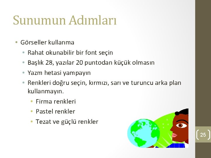 Sunumun Adımları • Görseller kullanma • Rahat okunabilir bir font seçin • Başlık 28,