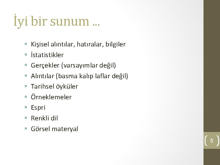 İyi bir sunum. . . Kişisel alıntılar, hatıralar, bilgiler İstatistikler Gerçekler (varsayımlar değil) Alıntılar