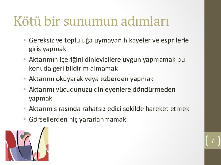 Kötü bir sunumun adımları • Gereksiz ve topluluğa uymayan hikayeler ve esprilerle giriş yapmak