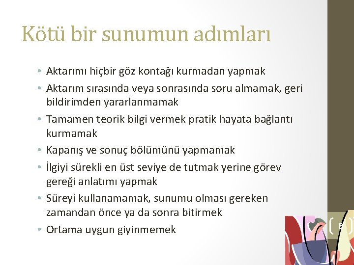 Kötü bir sunumun adımları • Aktarımı hiçbir göz kontağı kurmadan yapmak • Aktarım sırasında