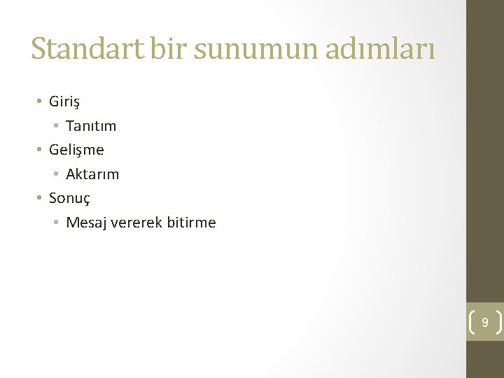 Standart bir sunumun adımları • Giriş • Tanıtım • Gelişme • Aktarım • Sonuç