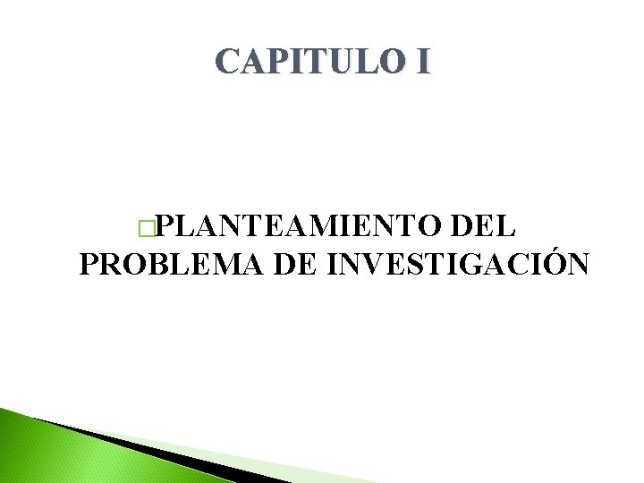 CAPITULO I �PLANTEAMIENTO DEL PROBLEMA DE INVESTIGACIÓN 