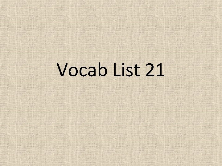Vocab List 21 