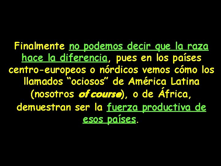 Finalmente no podemos decir que la raza hace la diferencia, pues en los países