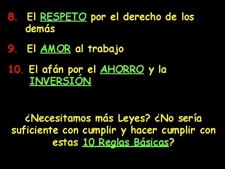 8. El RESPETO por el derecho de los demás 9. El AMOR al trabajo