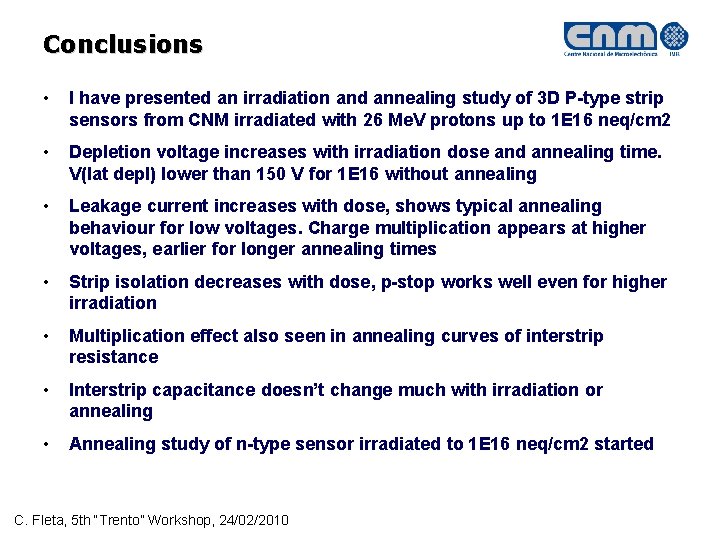 Conclusions • I have presented an irradiation and annealing study of 3 D P-type