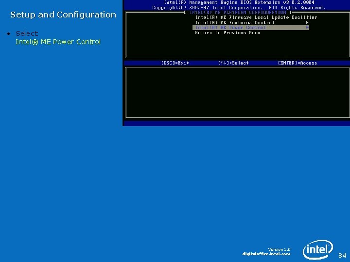 Setup and Configuration • Select: Intel® ME Power Control Version 1. 0 digitaloffice. intel.