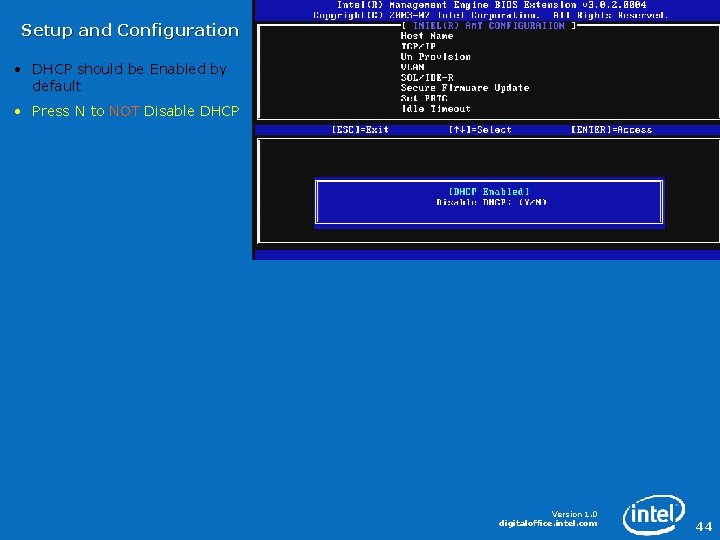 Setup and Configuration • DHCP should be Enabled by default • Press N to