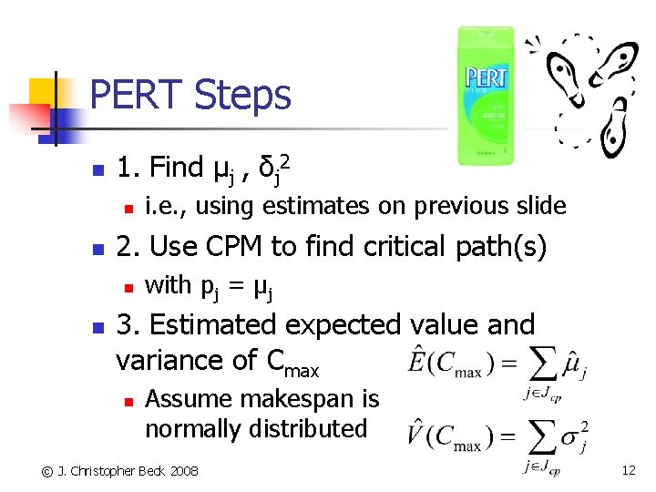 PERT Steps n 1. Find μj , δj 2 n n 2. Use CPM