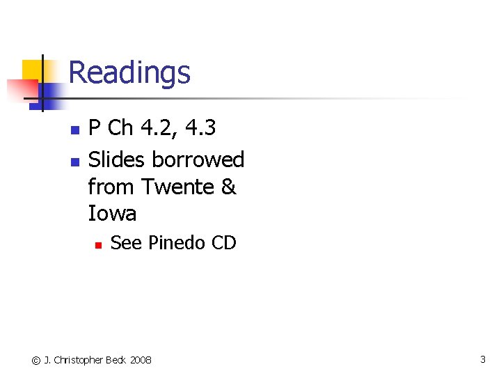 Readings n n P Ch 4. 2, 4. 3 Slides borrowed from Twente &