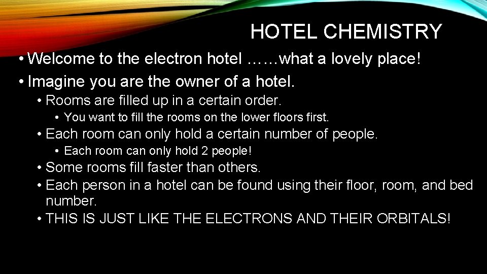 HOTEL CHEMISTRY • Welcome to the electron hotel ……what a lovely place! • Imagine