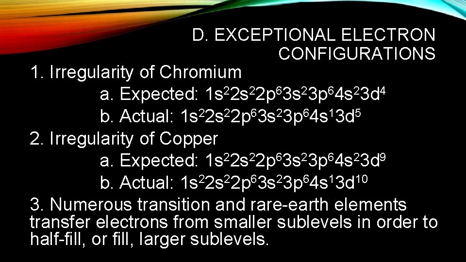 D. EXCEPTIONAL ELECTRON CONFIGURATIONS 1. Irregularity of Chromium a. Expected: 1 s 22 p