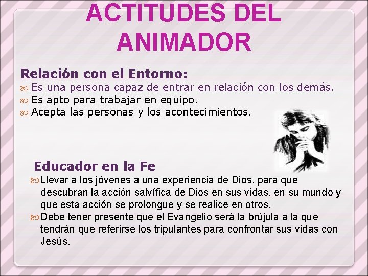 ACTITUDES DEL ANIMADOR Relación con el Entorno: Es una persona capaz de entrar en