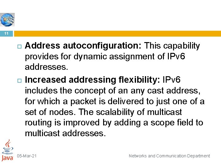 11 Address autoconfiguration: This capability provides for dynamic assignment of IPv 6 addresses. Increased