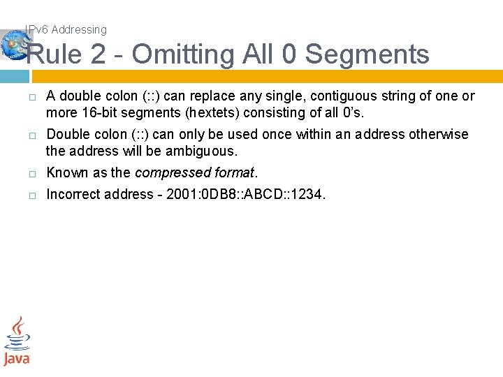 IPv 6 Addressing Rule 2 - Omitting All 0 Segments A double colon (: