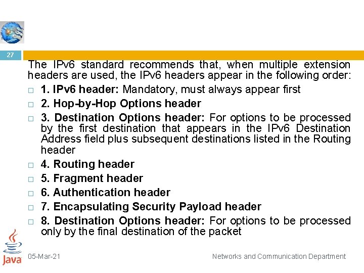 27 The IPv 6 standard recommends that, when multiple extension headers are used, the